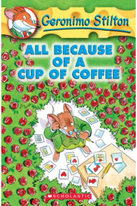 Geronimo stilton all because of a cup of coffee