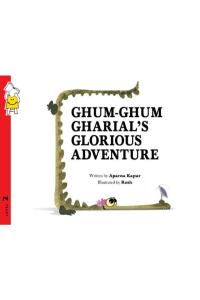 Ghum-Ghum Gharial’s Glorious Adventure