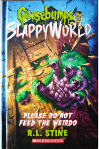 Goosebumps- Please do not feed the weirdo